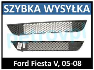 Ford Fiesta 05-08, Atrapa kratka zderzaka ŚRODEK
